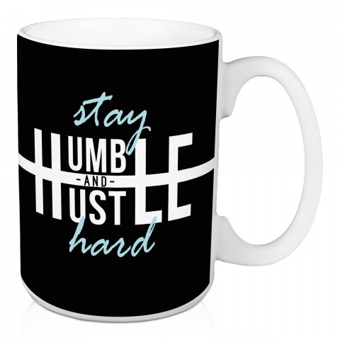 Stay Humble and Hustle Hard 15 oz Mug