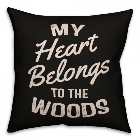 My Heart Belongs to the Woods 18x18 Indoor / Outdoor Pillow