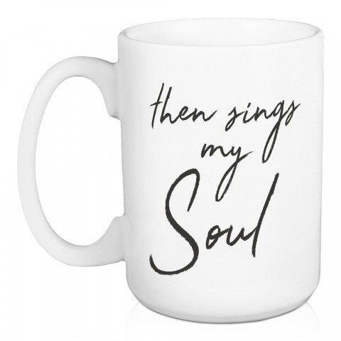 Then Sings My Soul 15 oz Mug