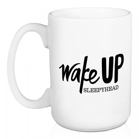 Wake Up Sleepyhead 15 oz Mug