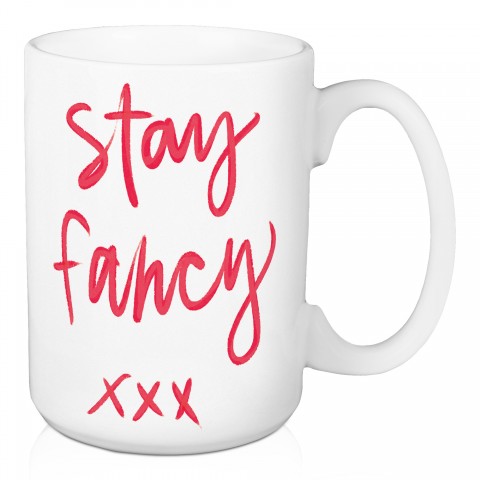 Stay Fancy 15 oz Mug