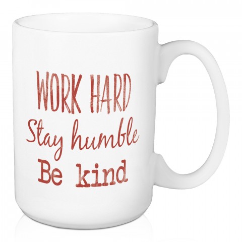 Work Hard Stay Humble Be Kind 15 oz Mug