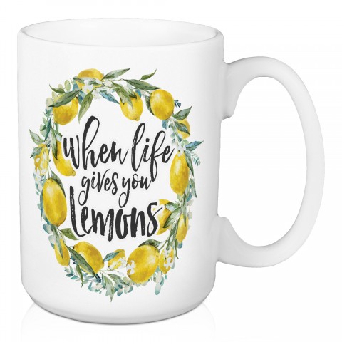 When Life Gives You Lemons 15 oz Mug