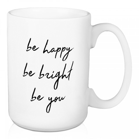 Be Happy Be Bright Be You 15 oz Mug