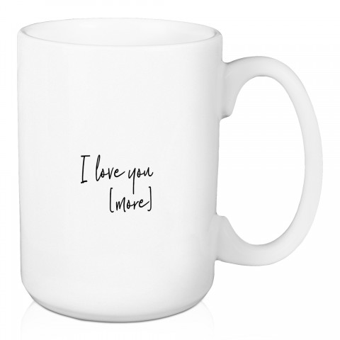 I Love You More 15 oz Mug