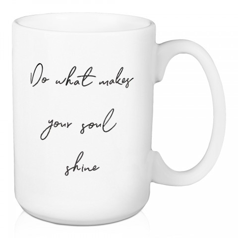 Do What Makes Your Soul Shine 15 oz Mug