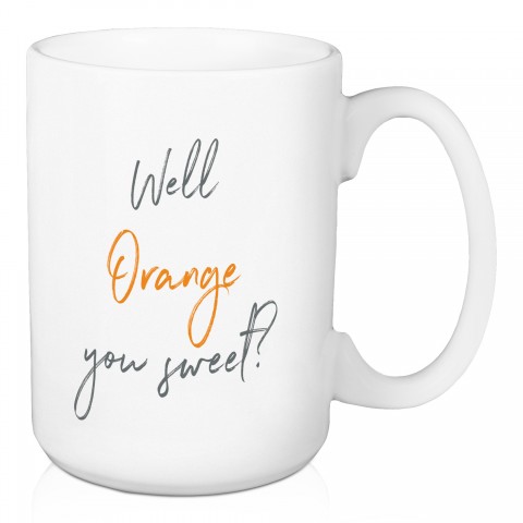 Well Orange You Sweet 15 oz Mug