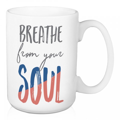 Breathe From Your Soul 15 oz Mug