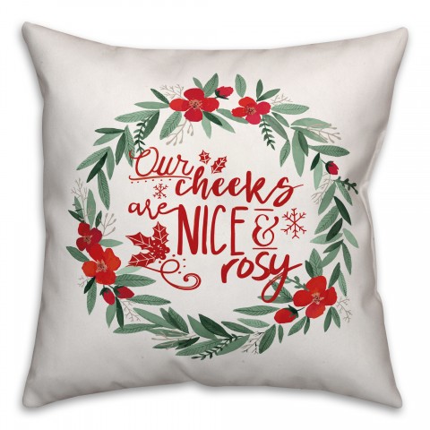 Our Cheeks are Nice and Rosy 18x18 Spun Poly Pillow
