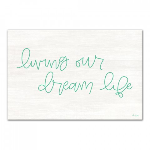 Living Our Dream Life 12x18 Canvas Wall Art