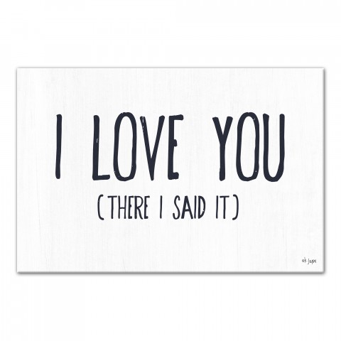I Love You There I Said It White 12x18 Canvas Wall Art