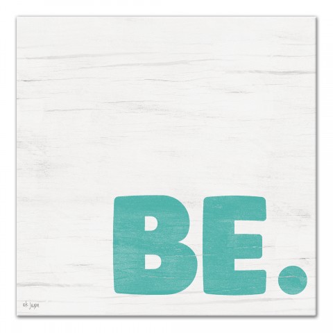 Be 12x12 Canvas Wall Art