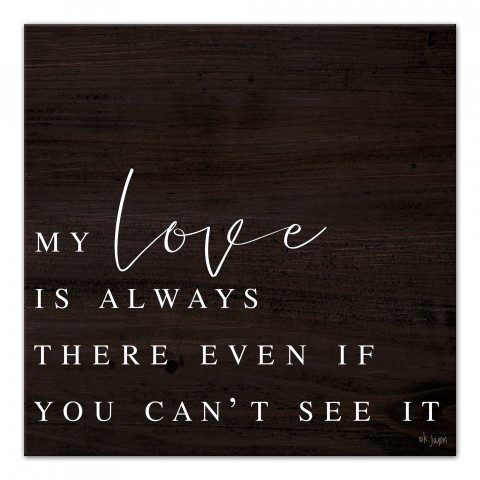 My Love Is Always There Even If You Can't See It 16x16 Canvas Wall Art