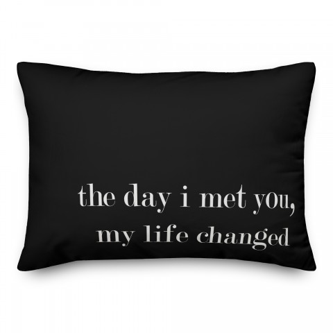 The Day I Met You My Life Changed Lumbar 14x20 Spun Poly Pillow