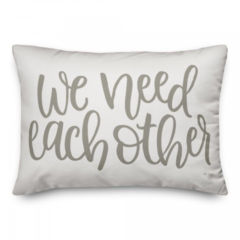 We Need Each Other 14x20 Spun Poly Pillow