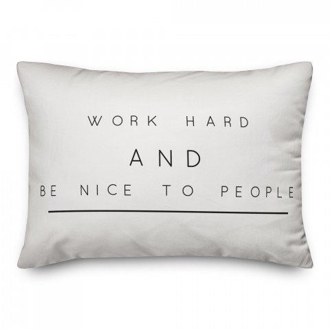 Work Hard and Be Nice to People 14x20 Spun Poly Pillow