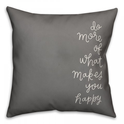 Do More of What Makes You Happy 16x16 Spun Poly Pillow