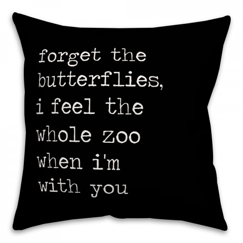 Forget Butterflies 16x16 Spun Poly Pillow