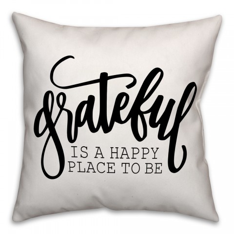 Grateful is a Happy Place To Be 16x16 Spun Poly Pillow