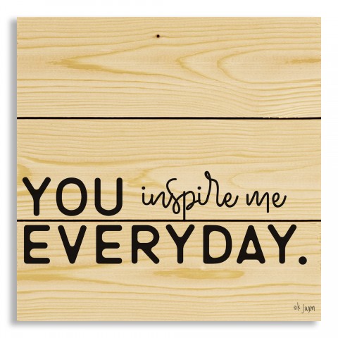 You Inspire Me Everyday 10.5x10.5 Pallet Wood Art