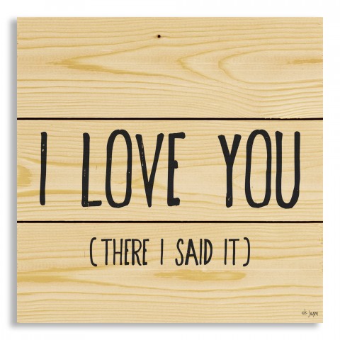 I Love You There I Said It 10.5x10.5 Pallet Wood Art