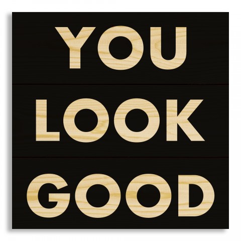 You Look Good 10.5x10.5 Pallet Wood Art