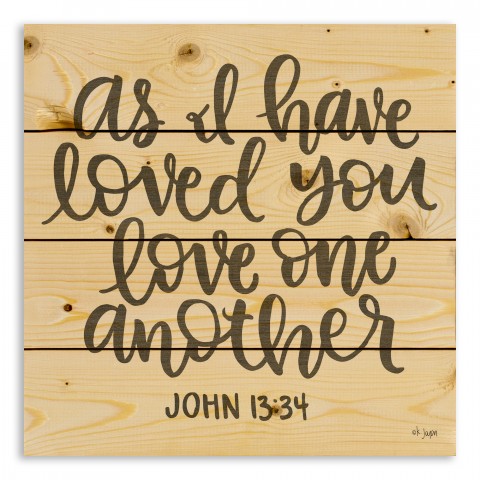 As I Have Loved You Love One Another 14x14 Pallet Wood Art