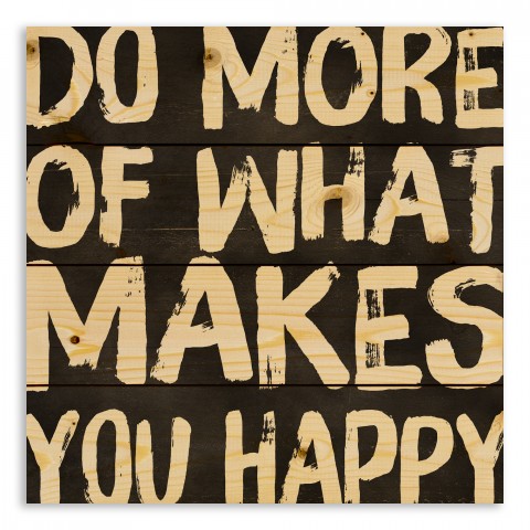 Do More Of What Makes You Happy 14x14 Pallet Wood Art