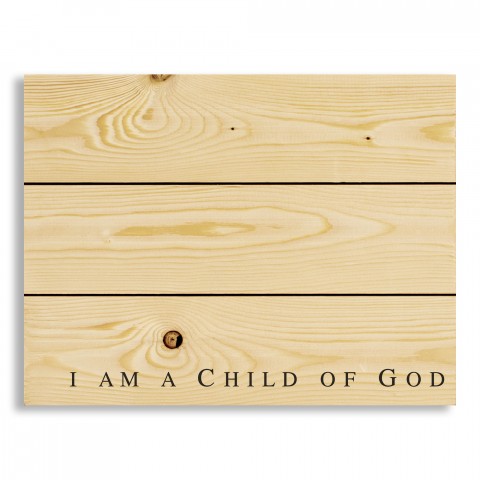 I Am A Child Of God 14x10.5 Pallet Wood Art