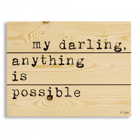 My Darling Anything Is Possible 14x10.5 Pallet Wood Art