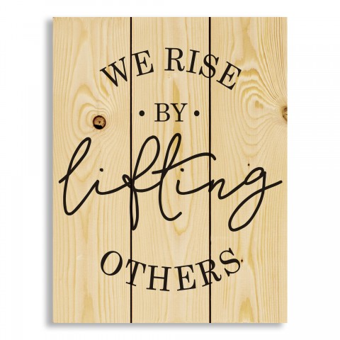 We Rise By Lifting Others 10.5x14 Pallet Wood Art