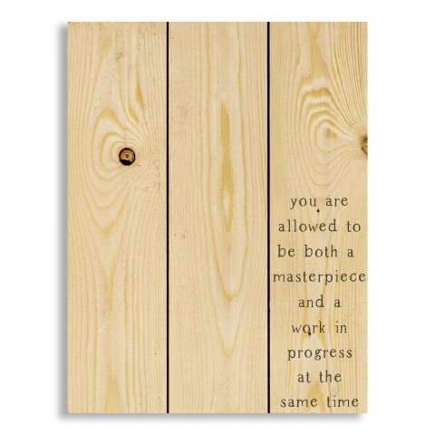You Are Allowed to Be A Masterpiece And A Work In Progress 10.5x14 Pallet Wood Art