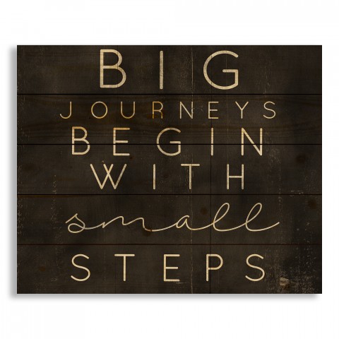 Big Journeys Begin With Small Steps 22x18 Pallet Wood Art