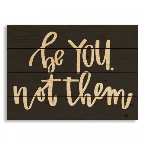 Be You Not Them 20x14 Pallet Wood Art