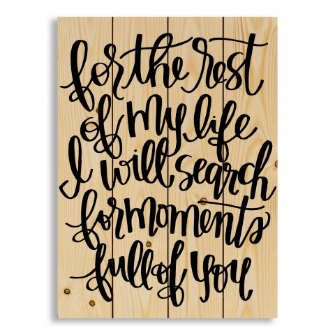 For The Rest Of My Life 14x20 Pallet Wood Art