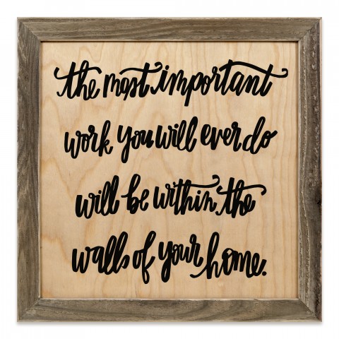 The Most Important Work 12x12 Framed Pallet Wood Art