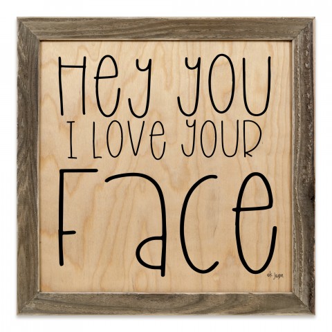 Hey You I Love Your Face 12x12 Framed Pallet Wood Art
