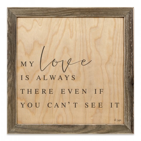 My Love Is Always There Even If You Can't See It 12x12 Framed Pallet Wood Art