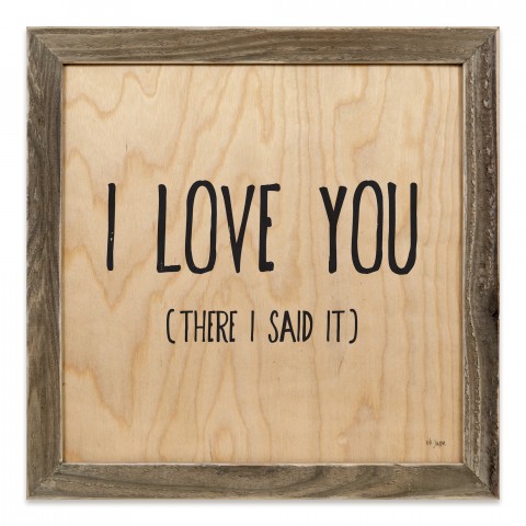 I Love You There I Said It 12x12 Framed Pallet Wood Art