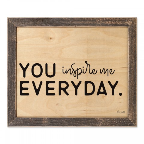 You Inspire Me Everyday 14x11 Framed Pallet Wood Art