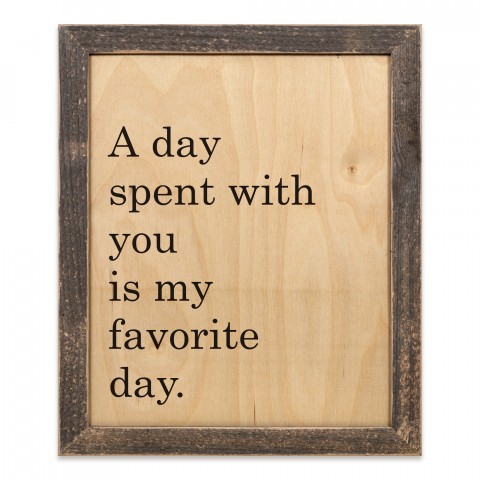 A Day Spent With You Is My Favorite Day 14x11 Framed Pallet Wood Art