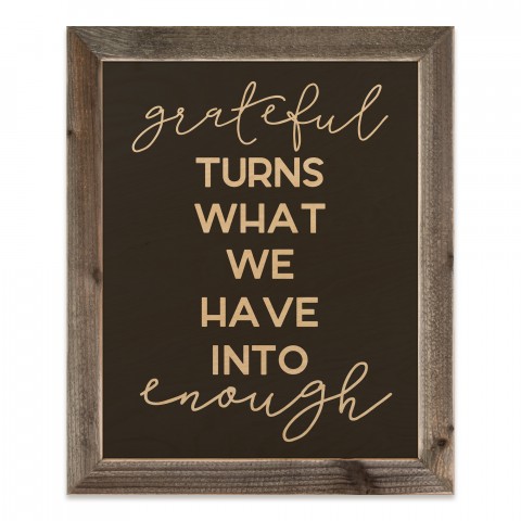 Grateful Turns What We Have Into Enough 20x16 Framed Pallet Wood Art