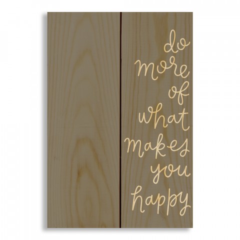 Do More Of What Makes You Happy 10.5x7 Pallet Wood Art
