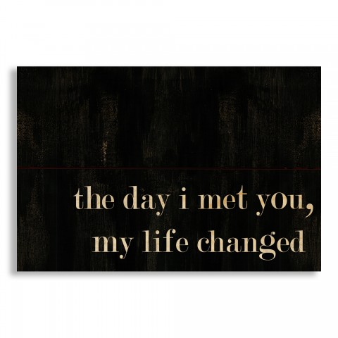 The Day I Met You, My Life Changed 10.5x7 Pallet Wood Art
