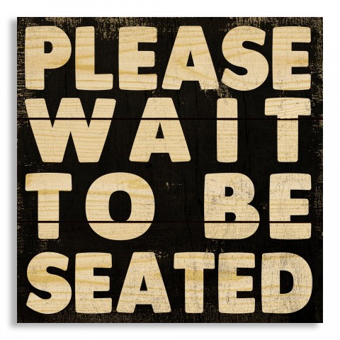 Please Wait To Be Seated 10.5x10.5 Pallet Wood Art