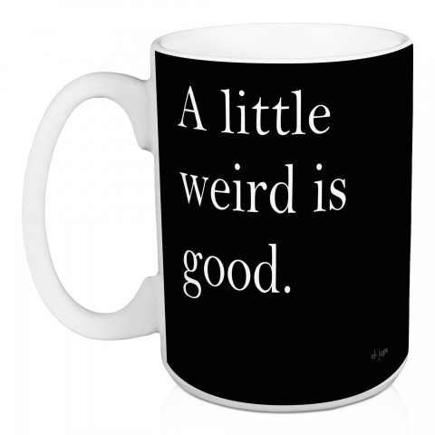 Jaxn Blvd A Little Weird Is Good Black 15 oz Mug