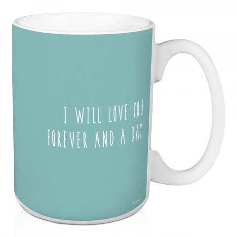 Jaxn Blvd I Will Love You Forever & A Day 15 oz Mug