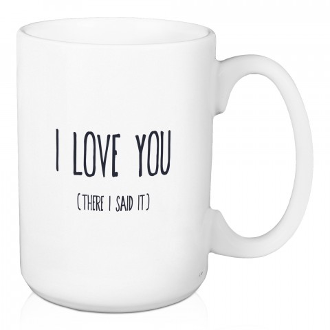 Jaxn Blvd I Love You. There I Said It. 15 oz Mug