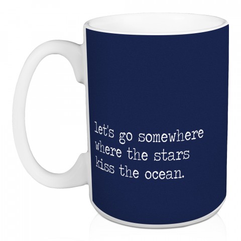 Jaxn Blvd Let's Go Somewhere Where The Stars Kiss The Ocean 15 oz Mug