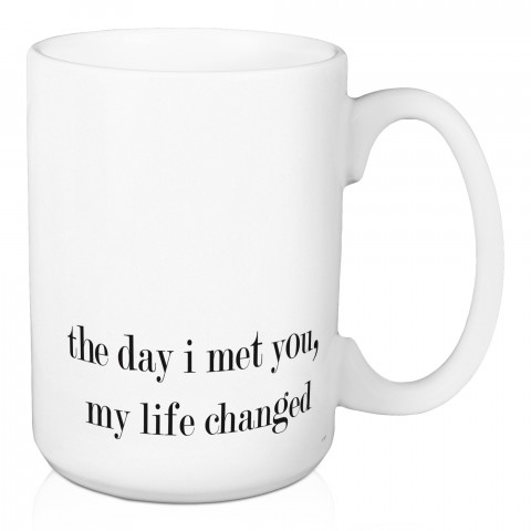 Jaxn Blvd The Day I Met You My Life Changed 15 oz Mug